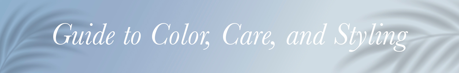 Guide to Color, Care, and Styling