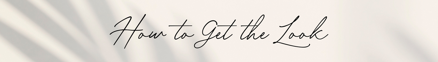 How to Get the Look