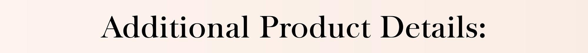 Additional&nbsp;Product&nbsp;Details